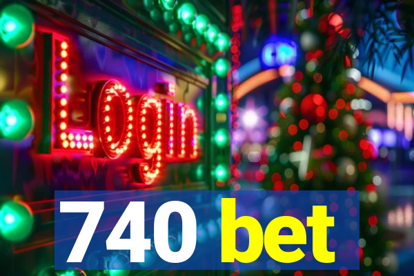 740 bet
